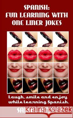 Spanish: Fun Learning with One Liner Jokes.: Laugh, smile and enjoy while learning Spanish. Retter, Sarah 9781540543783 Createspace Independent Publishing Platform - książka