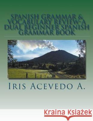 Spanish Grammar & Vocabulary Review- A Dual Beginner Spanish Grammar Book Iris Acevedo A 9781393944423 Draft2digital - książka