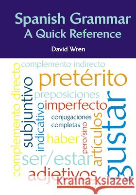 Spanish Grammar: A Quick Reference David Wren   9781585108992 Focus Publishing/R Pullins & Co - książka
