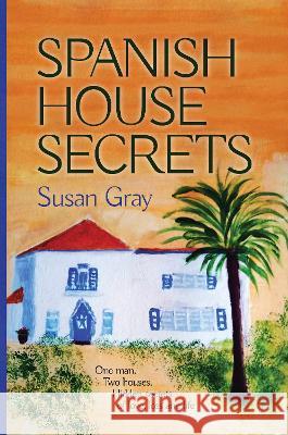 Spanish House Secrets Susan Gray 9781915338877 UK Book Publishing - książka