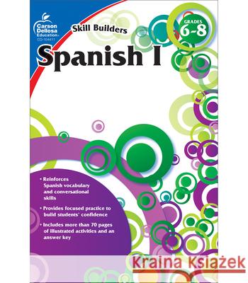 Spanish I, Grades 6 - 8 (Skill Builders), Grades 6 - 8 Carson Dellosa Education 9781936023387 Carson-Dellosa Publishing Company - książka