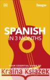 Spanish in 3 Months with Free Audio App: Your Essential Guide to Understanding and Speaking Spanish DK 9780241537428 Dorling Kindersley Ltd