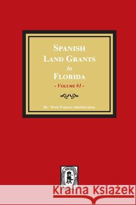 Spanish Land Grants in Florida, 1752-1786, Unconfirmed Claims. (Volume #1) Work Progress Administration 9781639140008 Southern Historical Press - książka