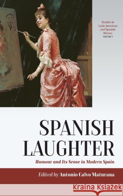 Spanish Laughter: Humor and Its Sense in Modern Spain Antonio Calvo Maturana 9781800734999 Berghahn Books - książka