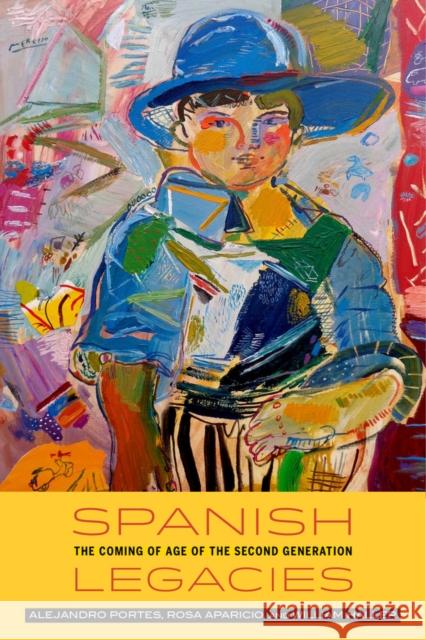 Spanish Legacies: The Coming of Age of the Second Generation Portes, Alejandro; Aparicio Gomez, Rosa; Haller, William 9780520286306 John Wiley & Sons - książka