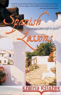 Spanish Lessons: Beginning a New Life in Spain Derek Lambert 9780767904162 Broadway Books - książka