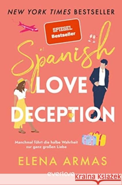 Spanish Love Deception - Manchmal führt die halbe Wahrheit zur ganz großen Liebe Armas, Elena 9783492319188 everlove - książka