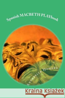 Spanish MACBETH PLAYbook Howard, Annabelle 9781514694299 Createspace Independent Publishing Platform - książka