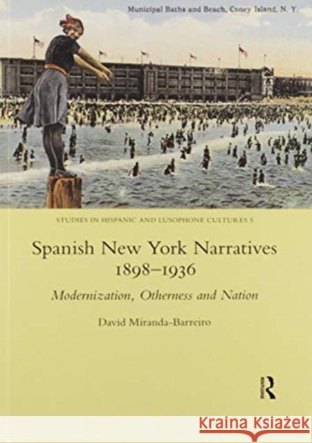 Spanish New York Narratives 1898-1936: Modernization, Otherness and Nation David Miranda-Barreiro 9780367601607 Routledge - książka