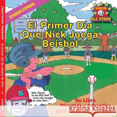 Spanish Nick's Very First Day of Baseball in Spanish: Aba seball book for kids ages 3-7 Tangeman, Dale 9781542410694 Createspace Independent Publishing Platform - książka