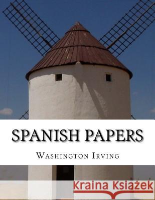 Spanish Papers Washington Irving 9781519605481 Createspace Independent Publishing Platform - książka