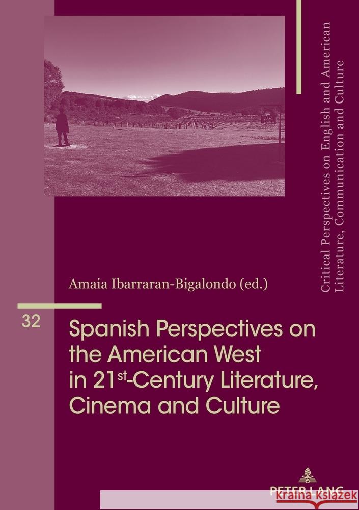 Spanish Perspectives on The American West in 21st-Century Literature, Cinema and Culture Mar?a Jos? ?lvarez-Faedo Beatriz Penas-Ib??ez Amaia Ibarraran Bigalondo 9783034346948 Peter Lang Group Ag, International Academic P - książka