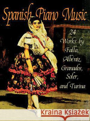 Spanish Piano Music: 24 Works by de Falla, Albéniz, Granados, Soler and Turina Falla, Manuel de 9780486296173 Dover Publications - książka