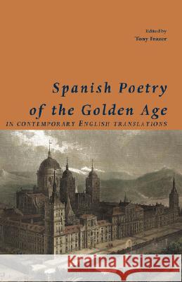 Spanish Poets of the Golden Age, in Contemporary English Translations Tony Frazer 9781905700691 Shearsman Books - książka