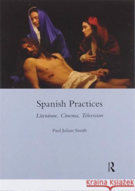 Spanish Practices: Literature, Cinema, Television Paul Julian Smith 9780367603328 Routledge - książka