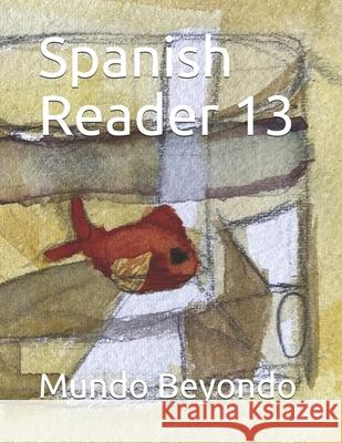 Spanish Reader 13 Mundo Beyondo 9798461444020 Independently Published - książka