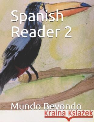 Spanish Reader 2 Mundo Beyondo   9798748467759 Independently Published - książka