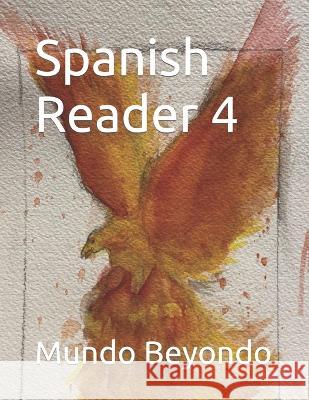 Spanish Reader 4 Mundo Beyondo   9798419548206 Independently Published - książka