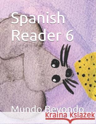 Spanish Reader 6 Mundo Beyondo 9798472419376 Independently Published - książka