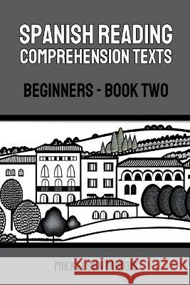 Spanish Reading Comprehension Texts: Beginners - Book Two Mikkelsen DuBois   9798223766469 Mikkelsen DuBois - książka