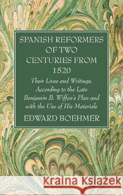 Spanish Reformers of Two Centuries from 1520, Third Volume Edward Boehmer 9781666762211 Wipf & Stock Publishers - książka