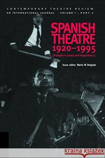 Spanish Theatre 1920-1995: Strategies in Protest and Imagination (1) Maria M. Delgado 9781138473256 Routledge - książka