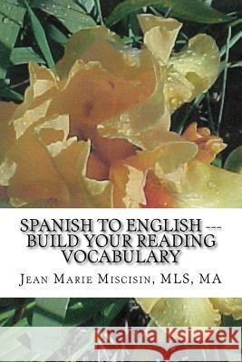 Spanish to English --- Build Your Reading Vocabulary: English to Spanish Jean Marie Miscisin 9781484991350 Createspace - książka