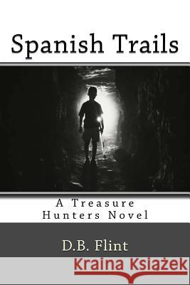 Spanish Trails D. B. Flint 9781530812974 Createspace Independent Publishing Platform - książka