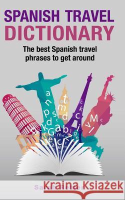 Spanish Travel Dictionary: The Best Spanish Travel Phrases To Get Around Retter, Sarah 9781517176921 Createspace - książka