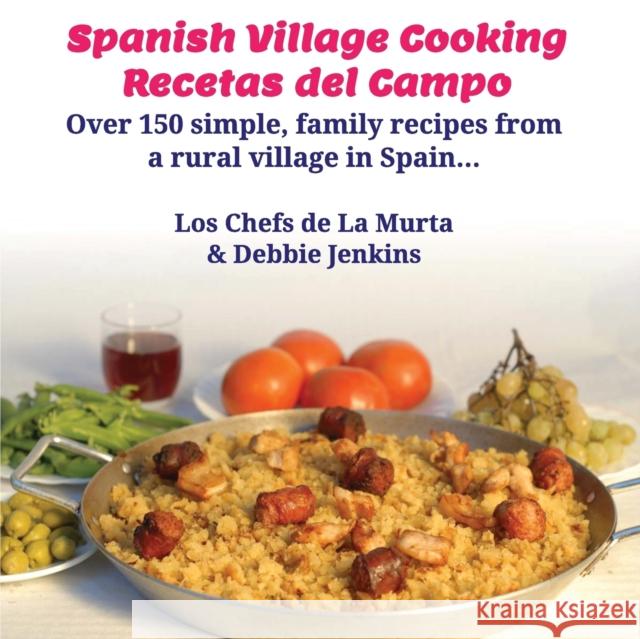 Spanish Village Cooking - Recetas del Campo Debbie Jenkins, Marcus Jenkins 9781908770103 Native Spain - książka