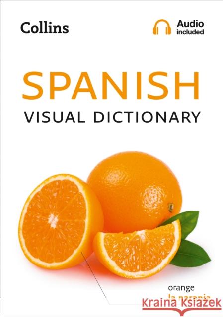 Spanish Visual Dictionary: A Photo Guide to Everyday Words and Phrases in Spanish Collins Dictionaries 9780008290320 HarperCollins Publishers - książka