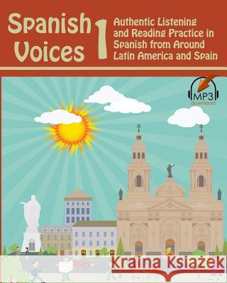 Spanish Voices 1: Authentic Listening and Reading Practice in Spanish from Around Latin America and Spain Matthew Aldrich 9780692529669 Lingualism - książka