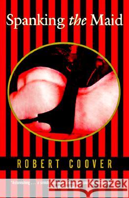 Spanking the Maid Robert Coover 9780802135407 Grove/Atlantic - książka