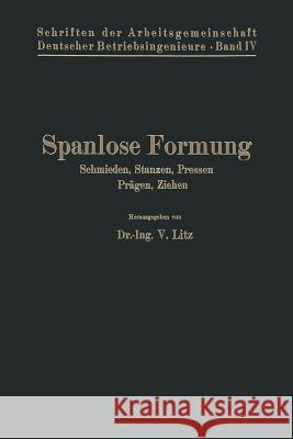 Spanlose Formung: Schmieden, Stanzen, Pressen, Prägen, Ziehen Litz, V. 9783662318638 Springer - książka