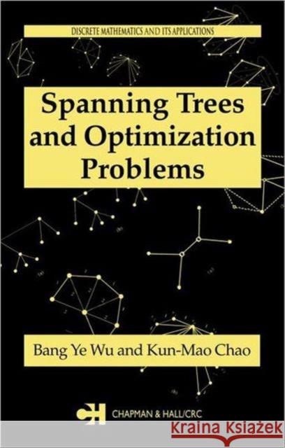 Spanning Trees and Optimization Problems Kun-Mao Chao Bang Ye Wu Wu Ye Wu 9781584884361 Chapman & Hall/CRC - książka