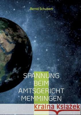 Spannung beim Amtsgericht Memmingen Bernd Schubert 9783756821662 Books on Demand - książka