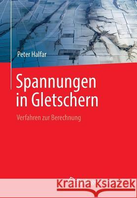 Spannungen in Gletschern: Verfahren Zur Berechnung Halfar, Peter 9783662480212 Springer Spektrum - książka