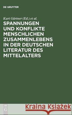 Spannungen und Konflikte menschlichen Zusammenlebens in der deutschen Literatur des Mittelalters Gärtner, Kurt 9783484603080 Max Niemeyer Verlag - książka