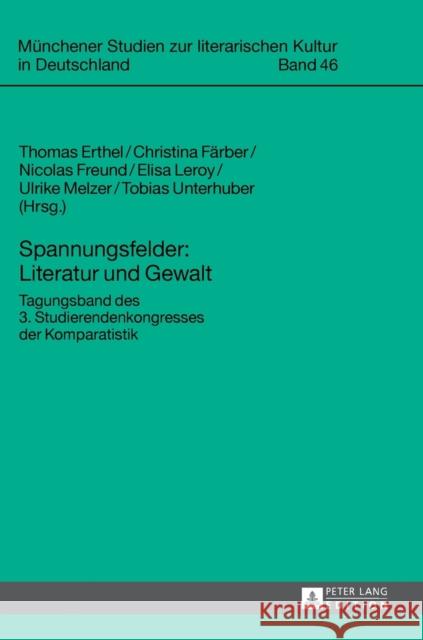 Spannungsfelder: Literatur Und Gewalt: Tagungsband Des 3. Studierendenkongresses Der Komparatistik Jahraus, Oliver 9783631641217 Peter Lang Gmbh, Internationaler Verlag Der W - książka