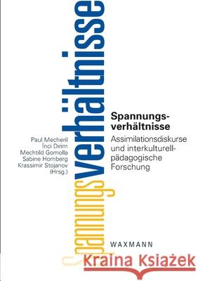 Spannungsverhältnisse: Assimilationsdiskurse und interkulturell-pädagogische Forschung Paul Mecheril, Inci Dirim, Mechtild Gomolla 9783830921301 Waxmann - książka