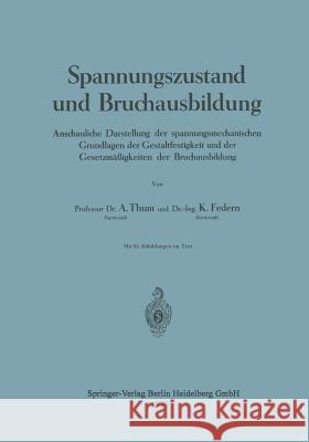 Spannungszustand Und Bruchausbildung: Anschauliche Darstellung Der Spannungsmechanischen Grundlagen Der Gestaltfestigkeit Und Der Gesetzmäßigkeiten De Thum, August 9783662354872 Springer - książka