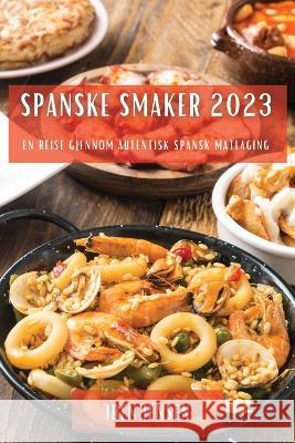 Spanske smaker 2023: En reise gjennom autentisk spansk matlaging Iben Jensen   9781783811601 Iben Jensen - książka