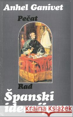 Spanski idearijum Ganivet, Anhel 9781523413232 Createspace Independent Publishing Platform - książka
