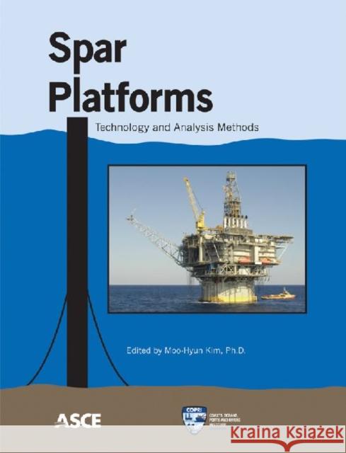 Spar Platforms : Technology and Analysis Methods Moo-Hyun Kim   9780784412091 American Society of Civil Engineers - książka