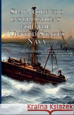 Spar-torpedo instructions for the United States Navy United States Naval Torpedo Station ( Jellicoe [Ai]  9781608882595 Nimble Books - książka