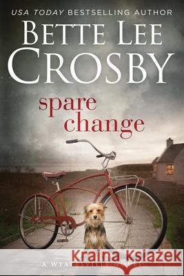 Spare Change: Family Saga (A Wyattsville Novel Book 1) Crosby, Bette Lee 9780983887911 Bent Pine Publishing - książka