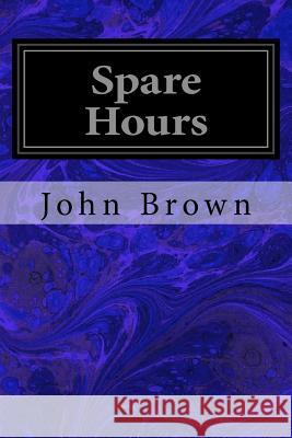 Spare Hours John Brown 9781546992691 Createspace Independent Publishing Platform - książka