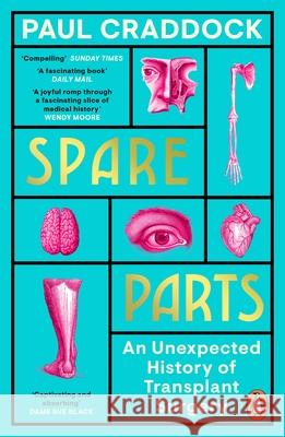 Spare Parts: An Unexpected History of Transplants Paul Craddock 9780241370261 Penguin Books Ltd - książka