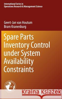 Spare Parts Inventory Control Under System Availability Constraints Van Houtum, Geert-Jan 9781489976086 Springer - książka