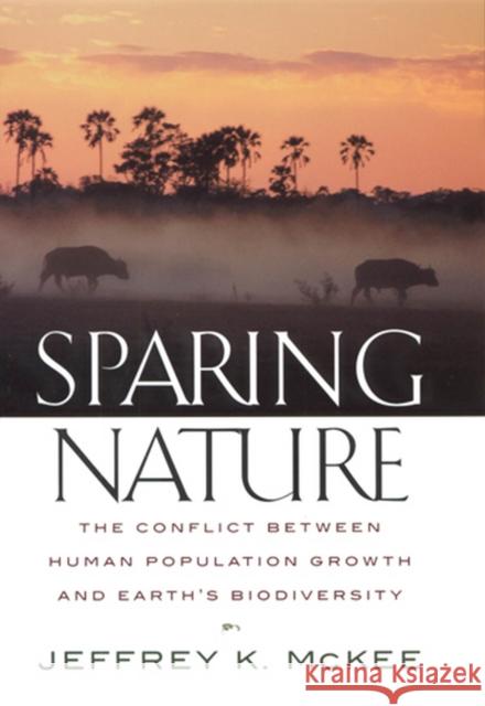 Sparing Nature: The Conflict Between Human Population Growth and Earth's Biodiversity McKee, Jeffrey K. 9780813535586 Rutgers University Press - książka